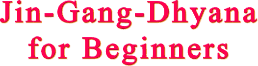 Jin-Gang-Dhyana for Beginners